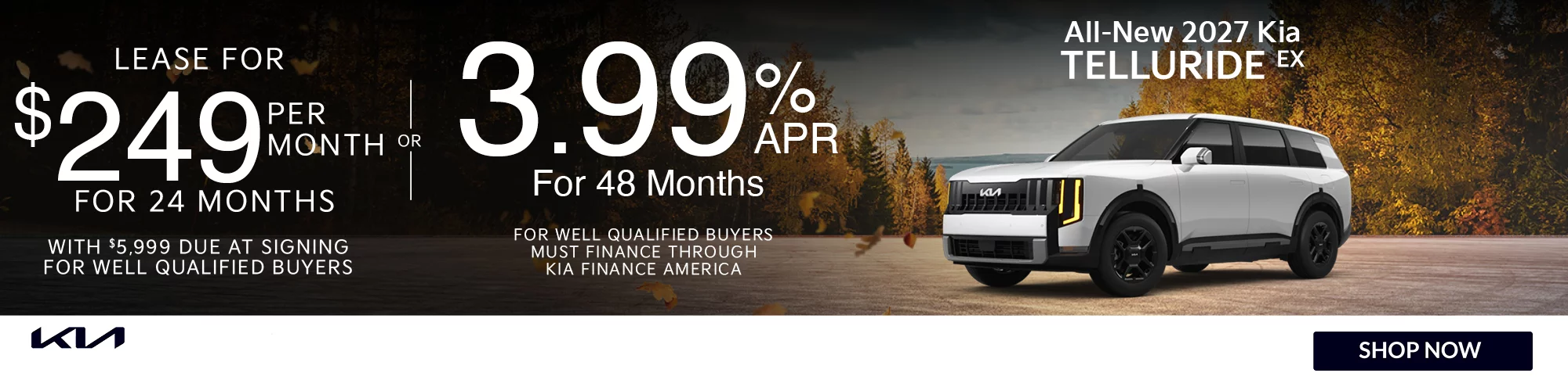 Lease for $249 per Month for 24 Months with $5,999 Due at Signing – OR – 3.99% APR for 48 Months