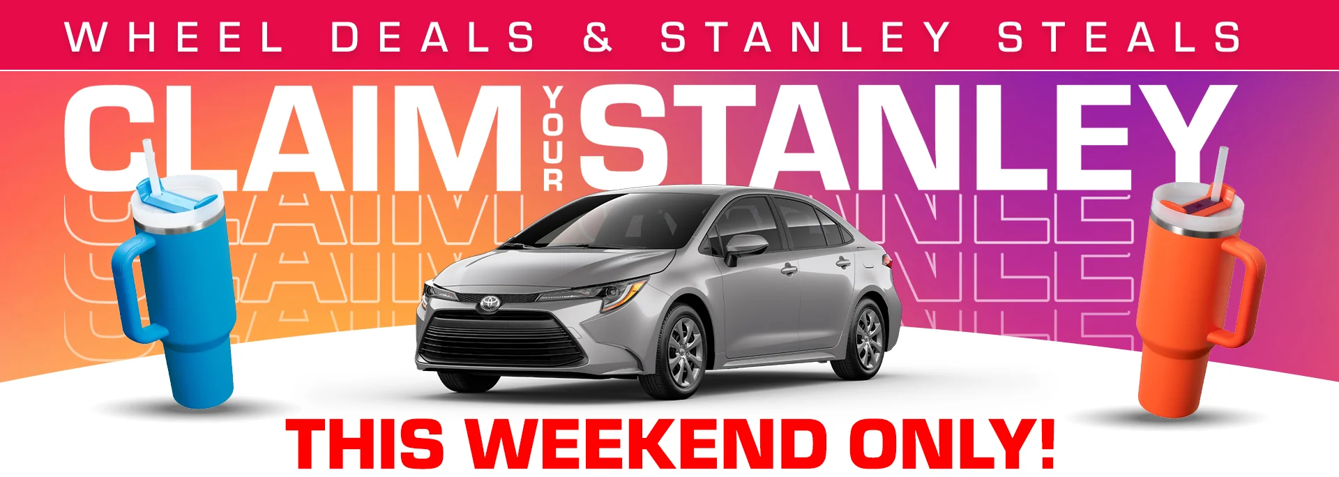 Wheel Deals & Stanley Steals - Claim your stanley - this weekend only