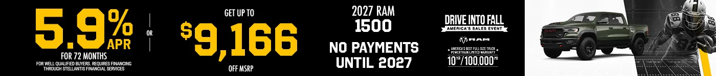 2027 RAM 1500  5.9% APR FOR 72 MONTHS. FOR WELL QUALIFIED BUYERS. REQUIRES FINANCING THROUGH STELLANTIS FINANCIAL SERVICES  - OR - GET UP TO $9,166 OFF MSRP  BURST: NO PAYMENTS UNTIL 2027.