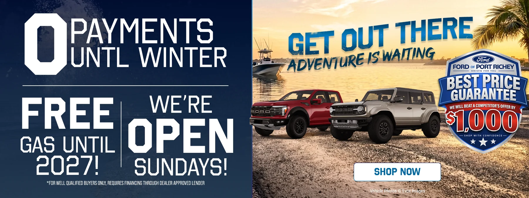 0 PAYMENTS UNTIL WINTER. FREE GAS UNTIL 2027! WE'RE OPEN SUNDAYS! GET OUT THERE ADVENTURE IS WAITING