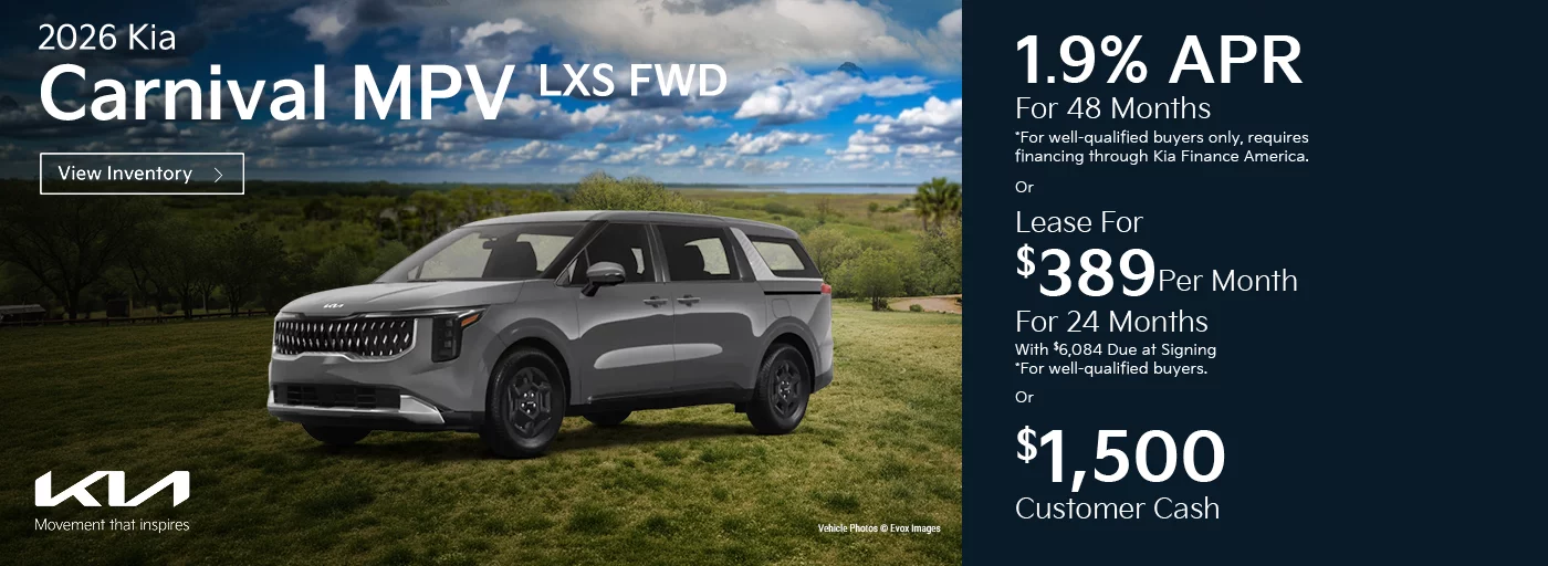 2026 Kia Carnival MPV LXS FWD 1.9% APR For 48 Months *For well-qualified buyers only, requires financing through Kia Finance America. -OR- Lease For $389 Per Month For 24 Months With $6,084 Due at Signing *For well-qualified buyers. -OR- $1,500 Customer Cash