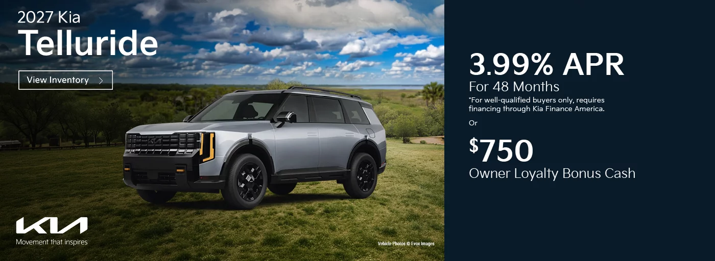 2027 Kia Telluride 3.99% APR For 48 Months *For well-qualified buyers only, requires financing through Kia Finance America. -OR- $750 Owner Loyalty Bonus Cash