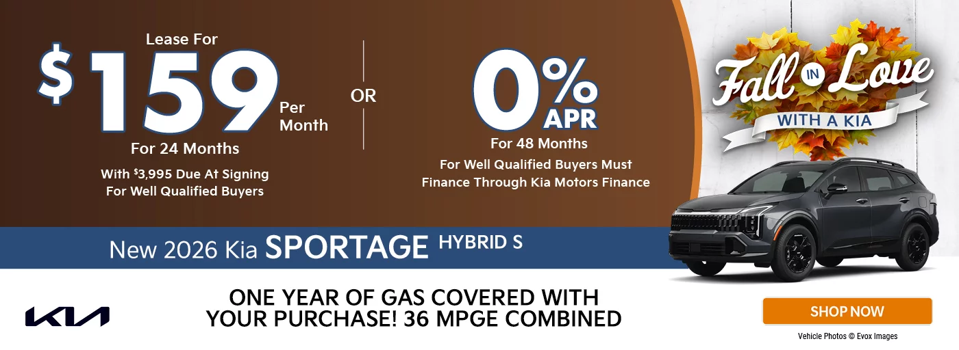 2026 Kia Sportage Hybrid S  $3,995 Due at signing  - $159 a month for 24 months - OR – 0% APR for 48 Months 