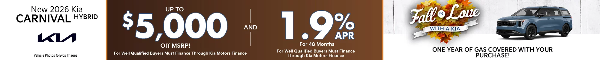 Up to $5,000 off MSRP and 1.9% APR for 48 months for well-qualified buyers must finance through Kia Motors Finance
