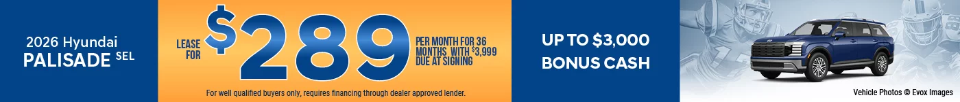 2026 Hyundai Palisade SEL  Lease For $289 Per Month for 36 Months with $3,999 Due At Signing Up To $3,000 Bonus Cash 0% APR FOR 84 MONTHS!