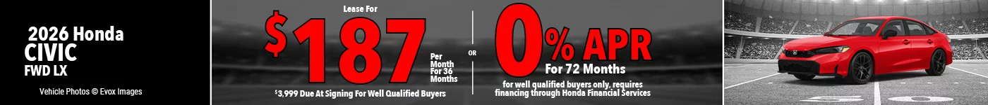 2026 Honda Civic FWD LX  Lease For $187 Per Month for 36 Months for well qualified buyers with $3,999 due at signing OR Get 0% APR for 72 Months. For well qualified buyers only, requires financing through Honda Financial Services