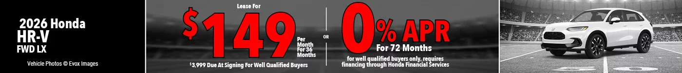2026 Honda HR-V FWD LX  Lease For $149 Per Month for 36 Months for well qualified buyers with $3,999 due at signing OR Get 0% APR for 72 Months. For well qualified buyers only, requires financing through Honda Financial Services