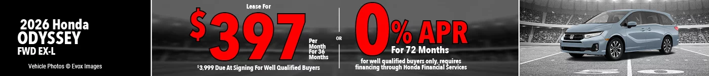 2026 Honda Odyssey FWD EX-L  Lease For $397 Per Month for 36 Months for well qualified buyers with $3,999 due at signing OR Get 0% APR for 72 Months. For well qualified buyers only, requires financing through Honda Financial Services
