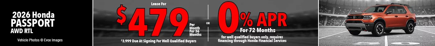 2026 Honda Passport AWD RTL  Lease For $479 Per Month for 36 Months for well qualified buyers with $3,999 due at signing OR Get 0% APR for 72 Months. For well qualified buyers only, requires financing through Honda Financial Services