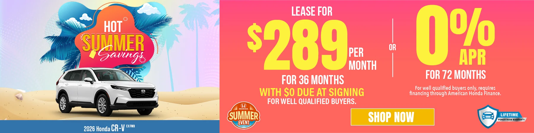 Hot Summer Savings 2026 Honda CR-V EX FWD Lease For $289 Per Month For 36 Months with $0 due at signing For well qualified buyers. 0% APR For 72 Months For well qualified buyers only, requires financing through American Honda Finance.