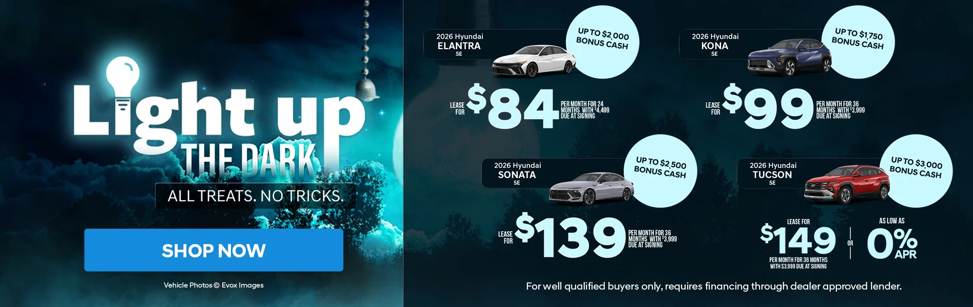 LIGHT UP THE DARK ALL TREATS NO TRICKS. 2026 HYUNDAI ELANTRA SE 2026 HYUNDAI KONA SE 2026 HYUNDAI SONATA SE 2026 HYUNDAI TUCSON SE