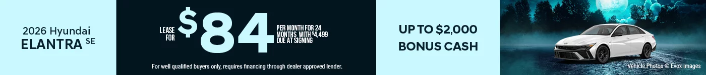 2026 Hyundai Elantra SE Lease For $84 Per Month for 24 Months with $4,499 Due At Signing  BURST: Up To $2,000 Bonus Cash  0% APR FOR 84 MONTHS!