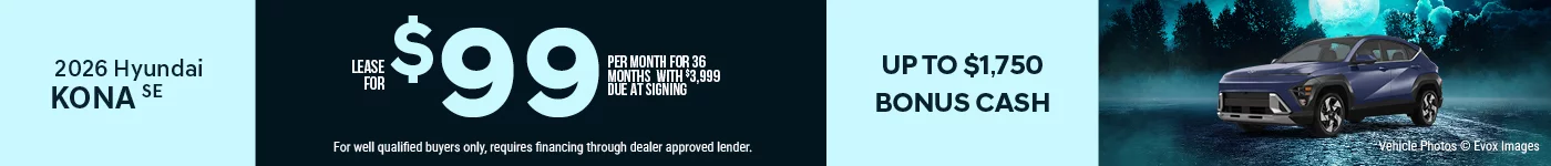 2026 Hyundai Kona SE Lease For $99 Per Month for 36 Months with $3,999 Due At Signing BURST: Up To $1,750 Bonus Cash 0% APR FOR 84 MONTHS!