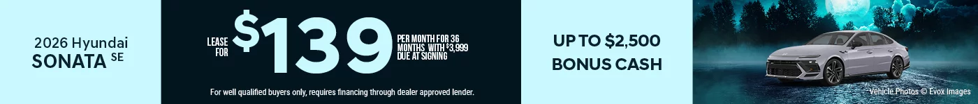 2026 Hyundai Sonata SE Lease For $139 Per Month for 36 Months with $3,999 Due At Signing BURST: Up To $2,500 Bonus Cash 0% APR FOR 84 MONTHS!