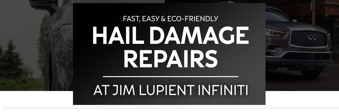 fast, easy and eco-friendly hail damage repairs at Jim Lupient INFINITI