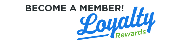 Become a Loyalty Rewards Member