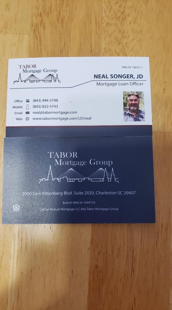 My "Business Card" for my job at the Tabor Mortgage Group. Please keep me in mind if you know of anyone in the market to purchase a New Home and/or need to get "Refinanced" on their current mortgage. I'm licensed for SC,