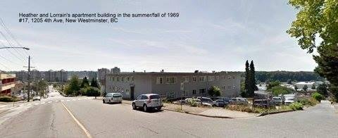 More of Heather's history.
This is a present day Google shot of Heather and Lorraine Carson's apartment they had in the summer/fall of 1969, before each got married that year.
#17, 1205, 4th Ave. New Westminster, BC.