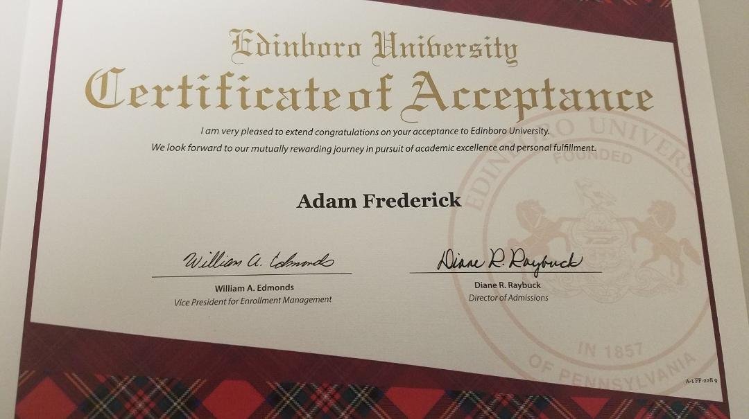 Our son Adam Frederick accepted into his first college choice. Edinboro University