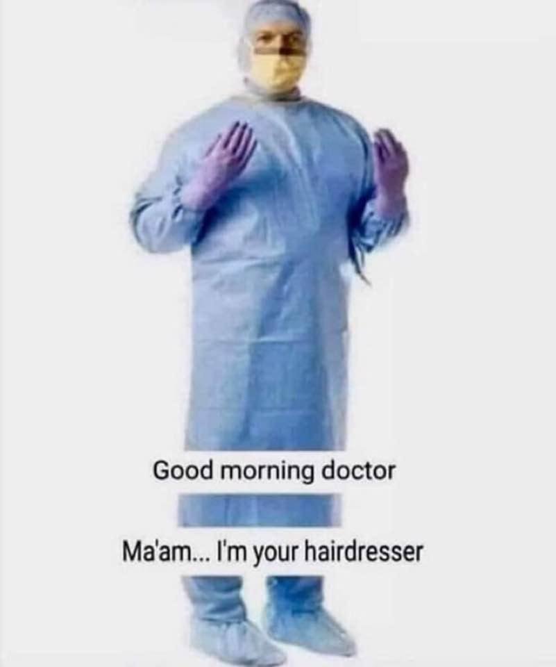 Lol, I haven’t seen a hairdresser since early in March.