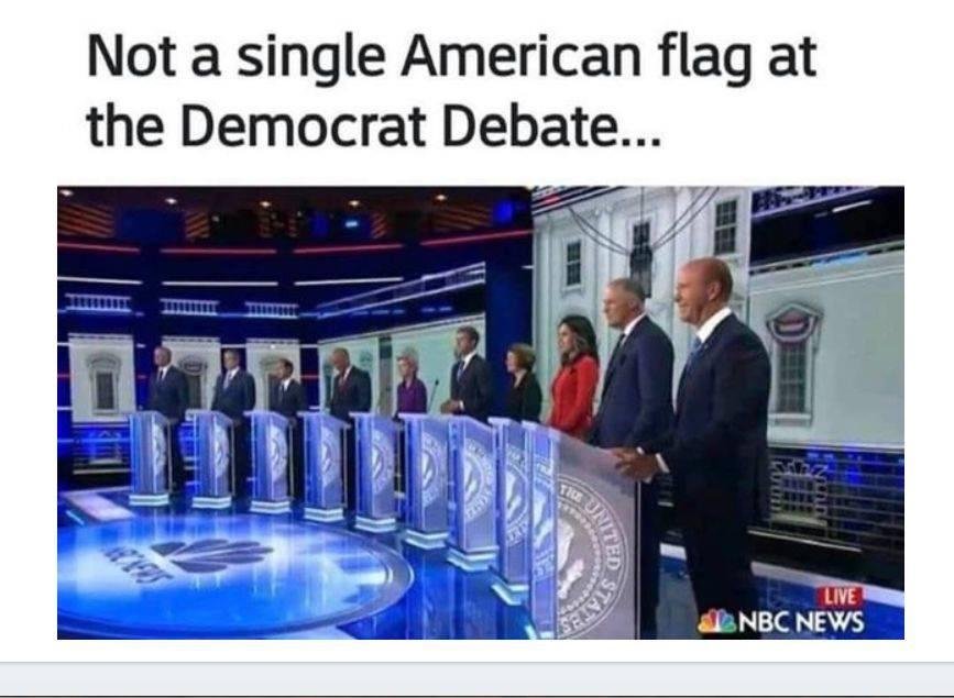 Did you notice?    So Pathetic!
Not a single American flag at the demoncrat debate!