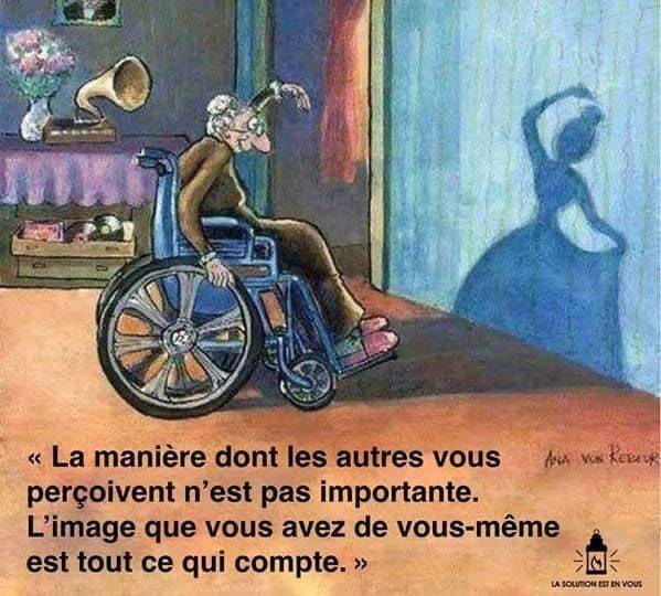 In English the French quote says: “The manner in which others perceive you is not important. The image that you have of yourself is all that counts.” I would add that God created us all in His image and likeness. We are