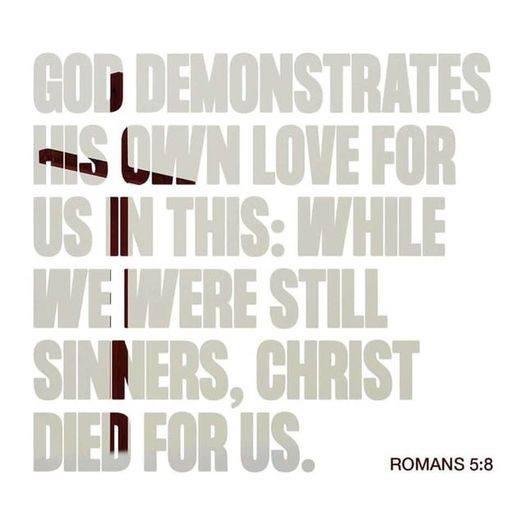 Even in our worst state of being Jesus loved us enough to give his life for us so we could be given a new life in him.