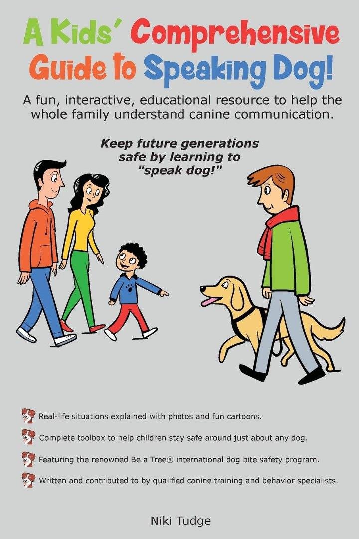 PLEASE SHARE - The Perfect Gift for Those With Dogs and Kids in Their Life
At the top of my gift recommendations for dog owners, this year is the new book A Kids' Comprehensive Guide to Speaking Dog! by Niki Tudge –If you