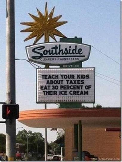 Teach your kids about taxes. Eat 40% of their ice cream!!