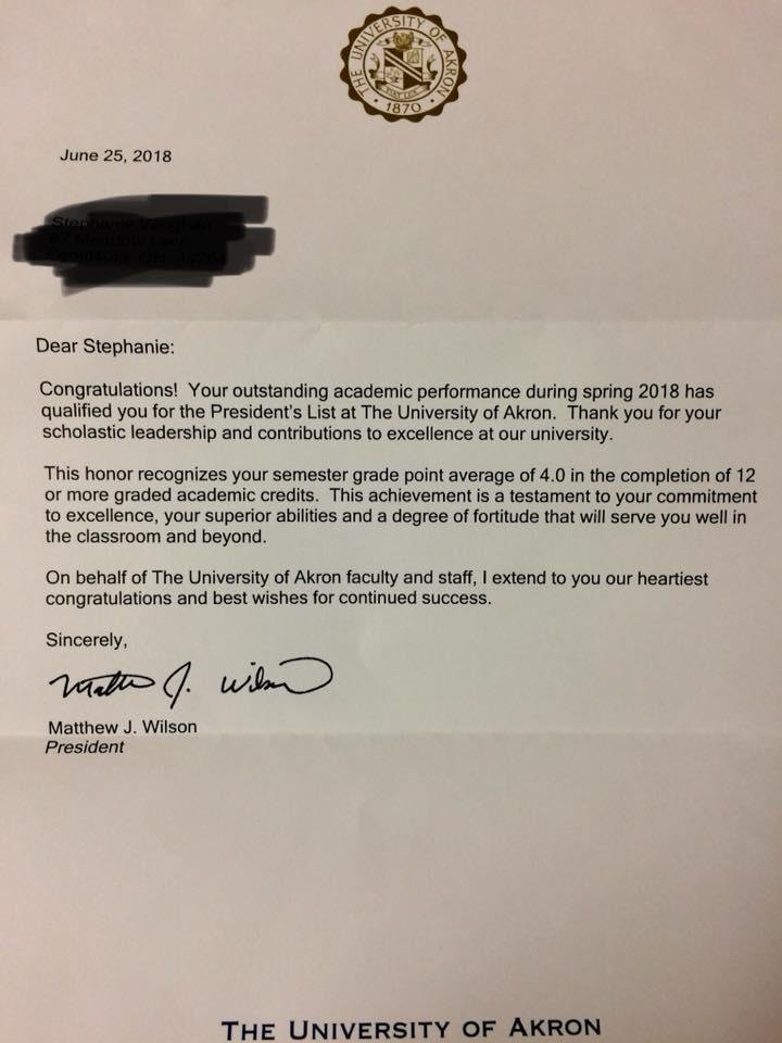 So proud of Stephanie!  She made not just the Dean’s List, but the President’s List.  She’s gotten straight A’s since she started back at Akron U!