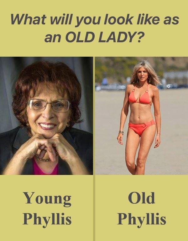 This is really funny...the picture labled 'Young' Phyllis, IS the 'Old' Phyllis!!!!