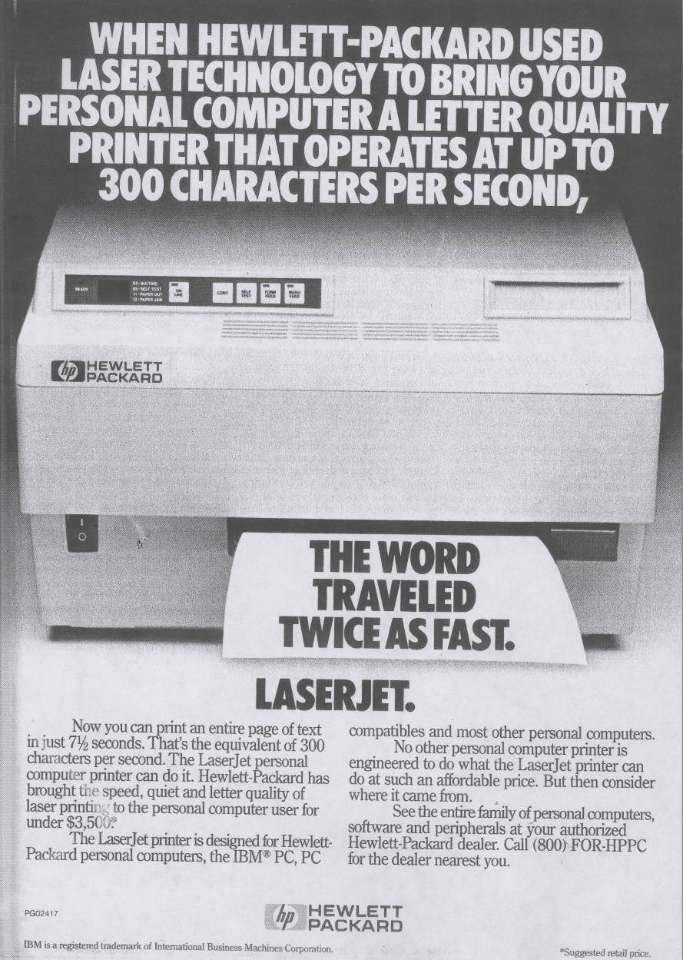 This was my first laser printer. What I love about this ad is that they were boasting that it only took 7-1/2 seconds to print an entire page of text. That was a big deal back in 1985, and it sure beat my Epson fx80 dot mat