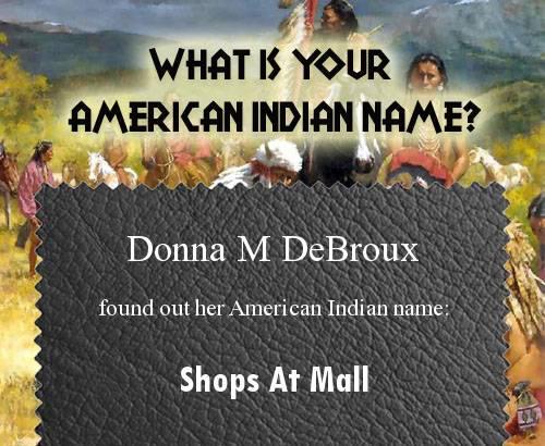 Donna Debroux's album, What is your Native American name? Photos