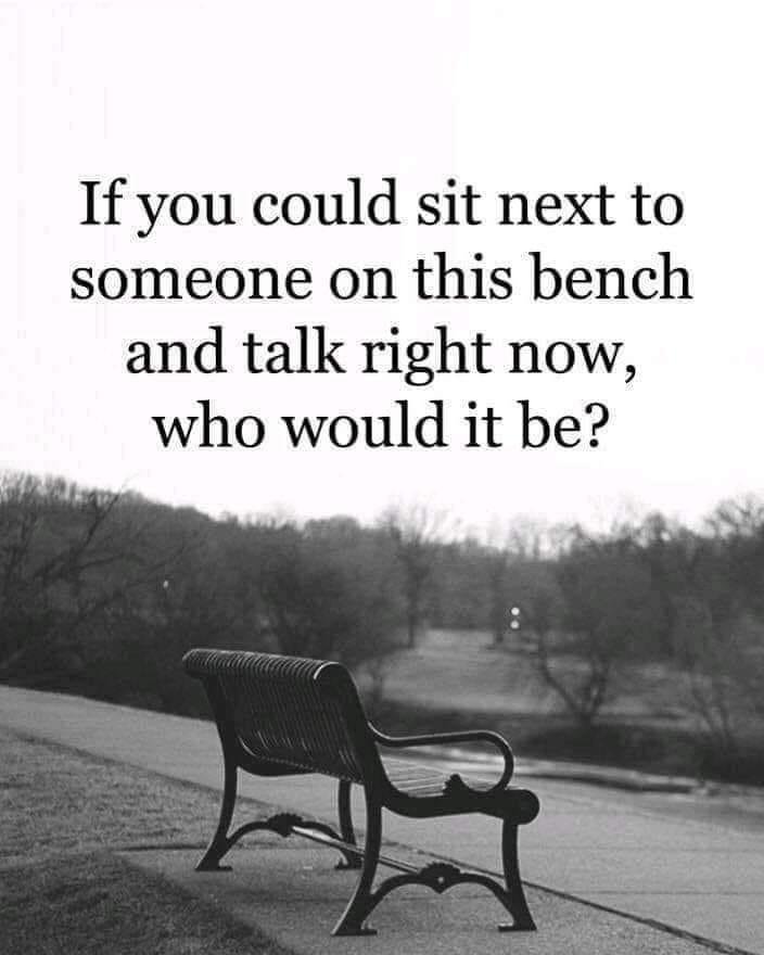 Something to ponder about.
For me it would be my DAD.
Our many talks encouraged me to get a minor in philosophy. Back in the 70's I was informed by the Dean of my major that Med Tech's did not need philosophy-of cours