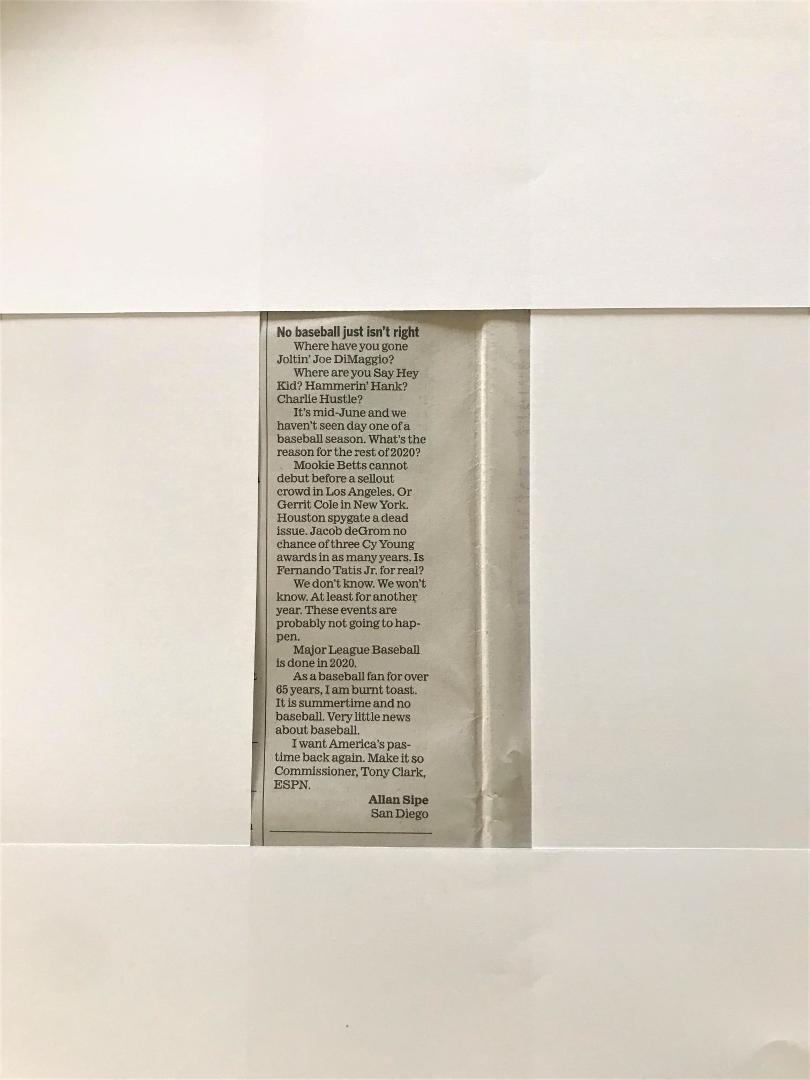 I admit it. I am a baseball nut. Have been all my life. From the age of nine or ten. Now I am frustrated. I wrote a letter to the Sports Editor of the San Diego Union-Tribune. Today, Sunday, June 21, 2020, Fathers Day