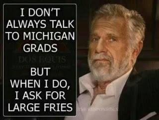 GO BUCKS!!! Beat TTUN. And if you want to throw a -ichigan grad for a loop, ask for your fries with no salt.