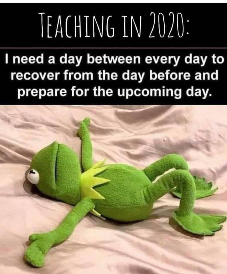 For all of my teacher friends, all teachers actually.  My heart goes out to you, you are trying so hard to make this work