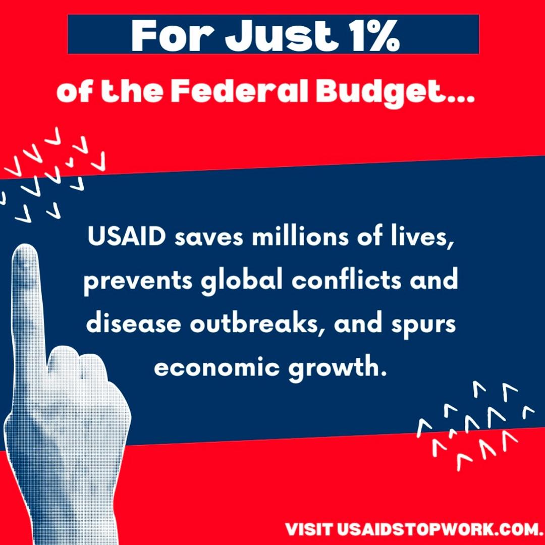 Foreign assistance is not charity-it is an investment in stability, diplomacy, and American interests. Let your representatives know that you stand for America’s safety. Go to usaidstopwork.com for a link to your representa