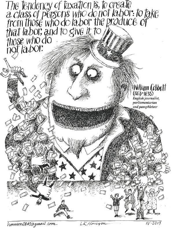 The people who tax don't do anything, but live off the real workers...Cartoon got to me...