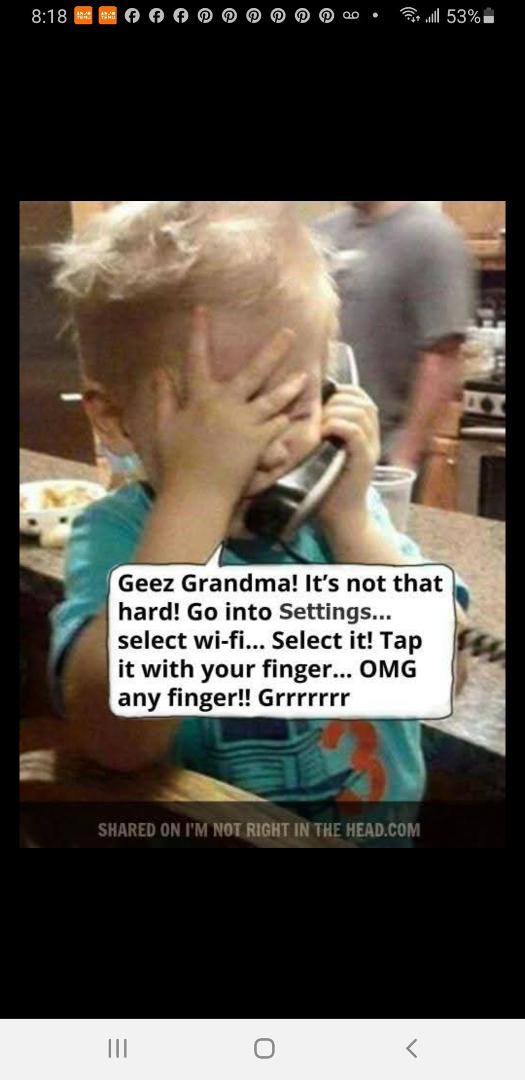 My grandson gave up on me years ago.
