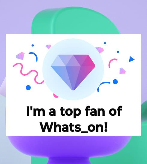 With Whats_on – I just got recognized as one of their top fans! 🎉