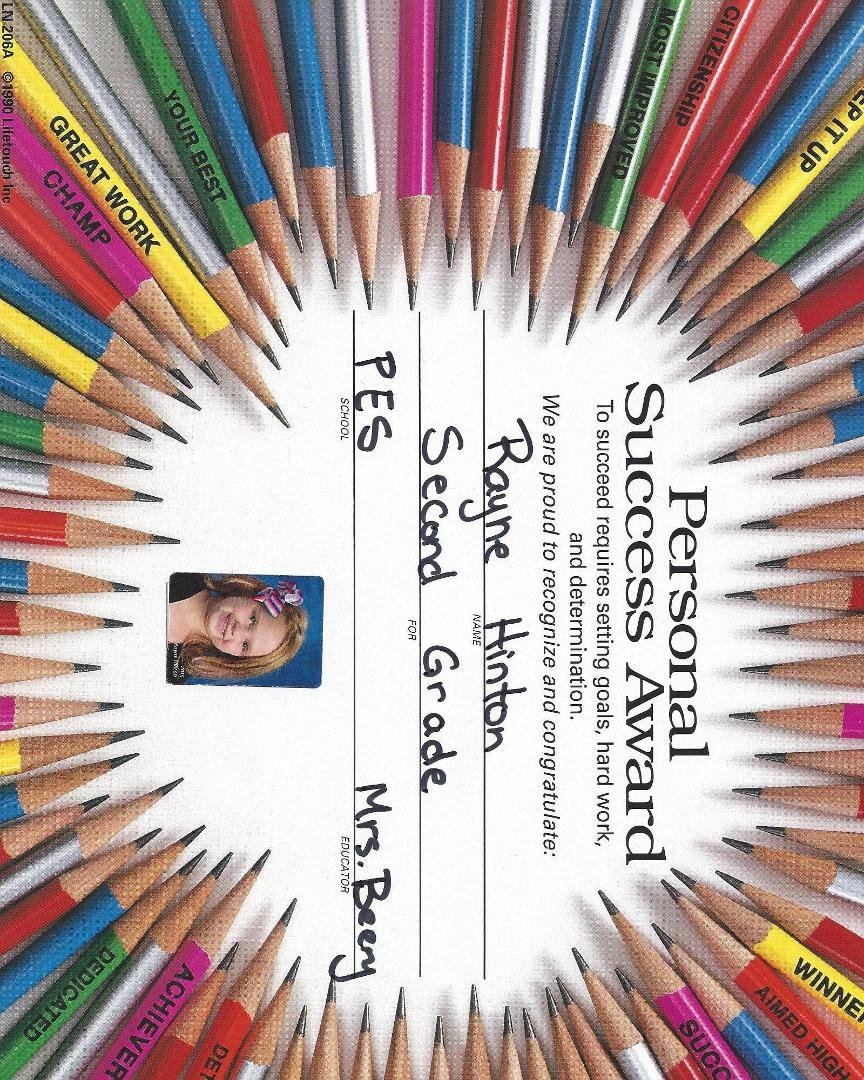 Rayne Hinton recieved this award today. It is a Personal Sucesss award. To suceed requires setting goals hard work, and hard work and determination. Two weeks ago she recieved a certificte for making the A honor award. WAY