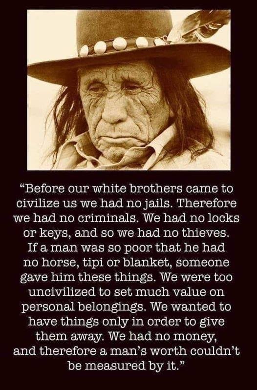 For some tribes, I am sure this was true, wish it was true today!