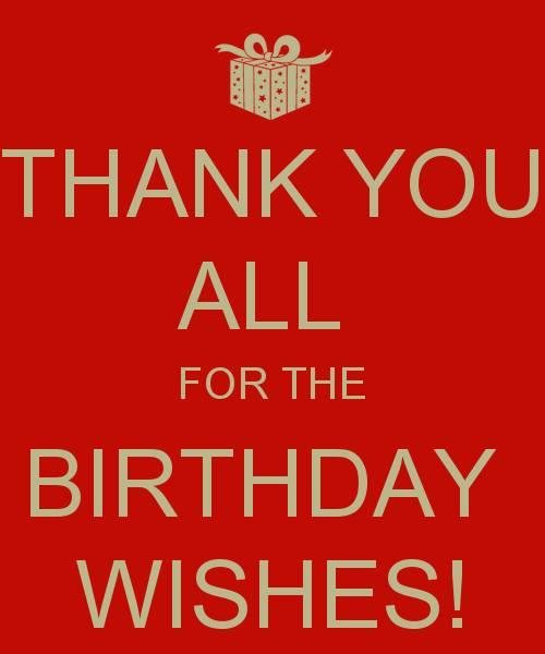 Thank you everyone for the wishes. Your remembrance of my birthday was dear to me and I appreciate you taking the time to post. I am very thankful for all of my friends and family.