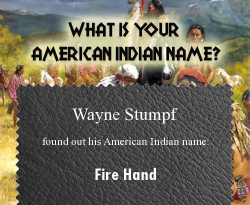 Wayne Stumpf's album, What is your Native American name? Photos
