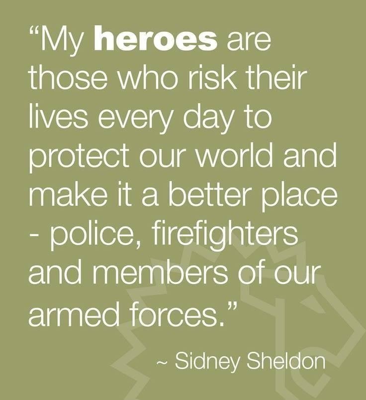 Thank those who put their lives on the line every day.