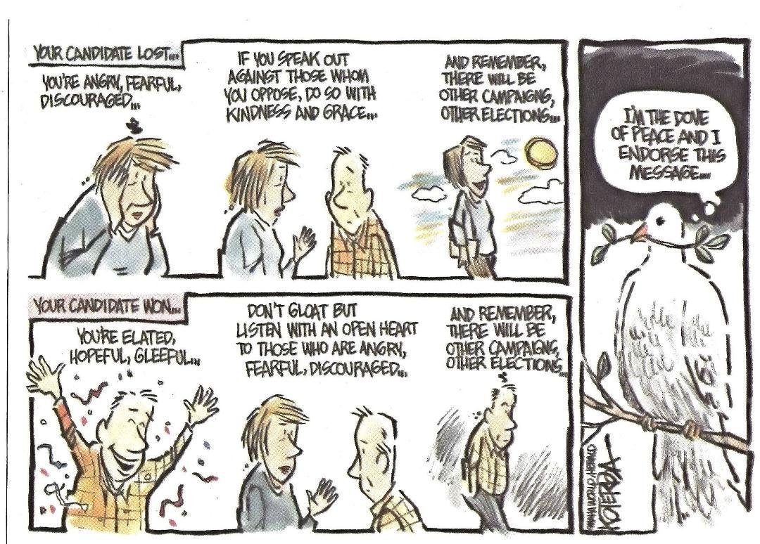 I am certain that many of the people who voted in the November 8, 2016 Presidential Election were very dissapointed by the results.  Attached is a political cartoon tha appeared in the Editorial Section of the November 15, 