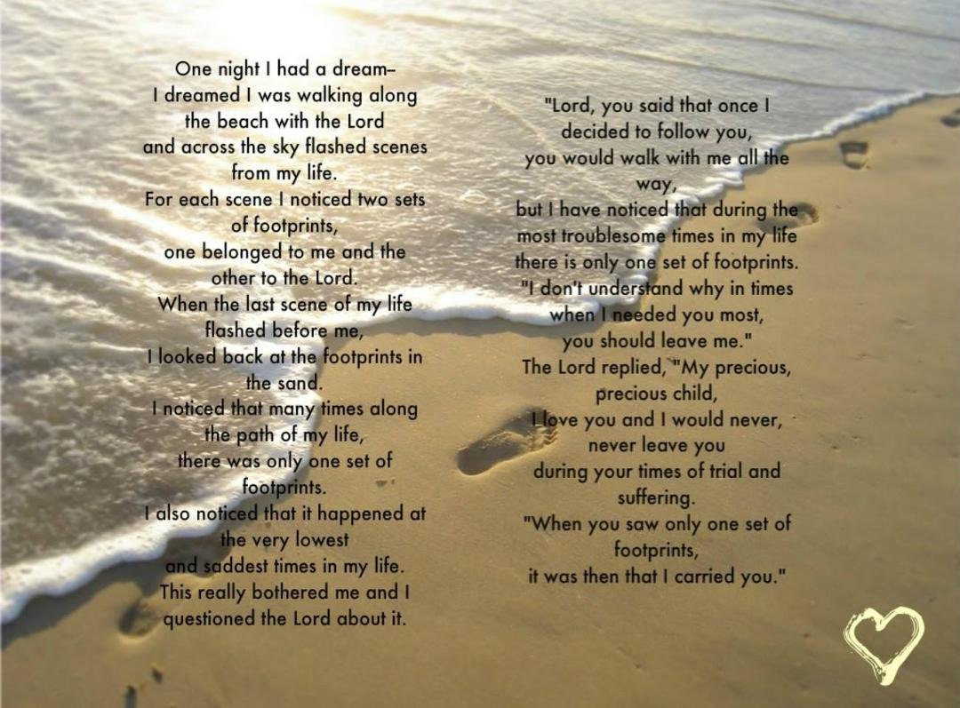 My precious, precious child, 'When you saw only one set of footprints, it was then that I carried you'...   <3