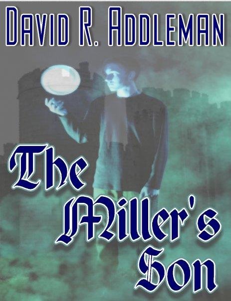 "The Miller's Son" is a young adult novel under contract with The Writers Exchange and will be published sometime in 2009.
