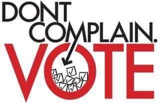 Put the phone down, stop your whining, empty the trash, kiss the dog, hug your friends & family but for God Sakes get off the freakin couch and Vote!!!